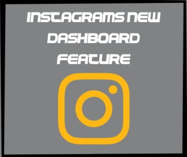 Instagram’s New Dashboard Feature