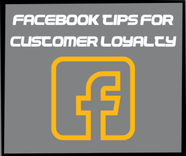 Facebook Tips for Customer Loyalty