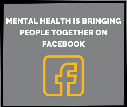 Mental Health is Bringing People Together on Facebook